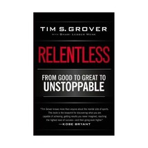 Relentless: From Good to Great to Unstoppable Grover, Tim S./ Wenk, Shari (Contr - $15.00