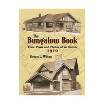 The Bungalow Book: Floor Plans And Photos of 112 Houses, 1910 Wilson, Henry L. - £22.75 GBP