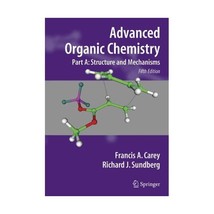 Advanced Organic Chemistry: Structure and Mechanisms Carey, Francis A./ Sundberg - $117.00