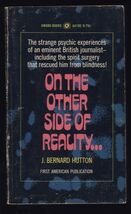 ON THE OTHER SIDE OF REALITY...... by J. Bernard Hutton * 1969 Award Pap... - $6.50