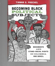 Becoming Black Political Subjects / Colombia &amp; Brazil / Tianna S. Pasche... - $30.59