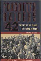 By Tripp Wiles Forgotten Raiders of &#39;42: The Fate of the Marines Left Behind on  - £68.68 GBP