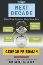 The Next Decade: Where We&#39;ve Been . . . and Where We&#39;re Going [Hardcover] Friedm - £4.74 GBP