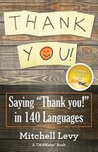 Thank You!: Saying &quot;Thank You!&quot; in 140 Languages Levy, Mitchell - $9.73