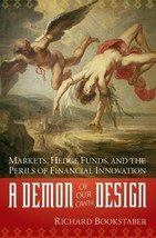 A Demon of Our Own Design: Markets, Hedge Funds, and the Perils of Finan... - $3.99