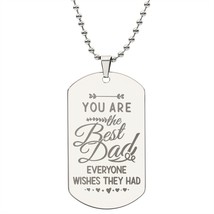 You Are The Best Dad Engraved Dog Tag Necklace Stainless Steel or 18k Gold w 24 - $47.45+