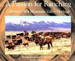 A Passion for Ranching: Colorado&#39;s Wet Mountain Valley Heritage by Bill ... - $46.89