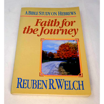 Faith For The Journey - Bible Study on Hebrews - Reuben R Welch - £7.66 GBP