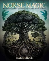 Norse Magic: Spellcrafting with the Gods &amp; Goddesses by Marie Bruce - $13.85