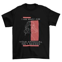 I Am Who I Am Your Approval Isn&#39;t Needed T-Shirt, Empowering Shirts White - £15.37 GBP+