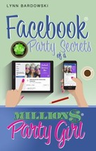 Facebook Party Secrets of a Million Dollar Party Girl by Lynn Bardowski - Good - £6.36 GBP