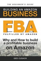 FBA - Building an Amazon Business - The Beginners Guide - $14.85