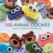 100 Animal Cookies: A Super Cute Menagerie to Decorate Step-by-Step.Brand New . - £6.28 GBP