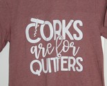 Bella Canvas Corks Are For Quitters Novelty Fun Wine Drinker T Shirt Wom... - $19.79