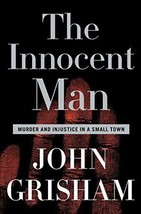 The Innocent Man: Murder and Injustice in a Small Town - $4.94