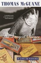 The Longest Silence: A Life in Fishing McGuane, Thomas - $4.48