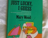 Just lucky, I guess Wood, Mary - £2.34 GBP