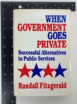 When Government Goes Private by Randall Fitzgerald (1988 Hardcover, Dust Jacket) - £7.95 GBP