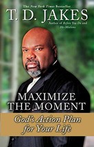 Maximize the Moment: God&#39;s Action Plan For Your Life [Paperback] Jakes, ... - £5.47 GBP