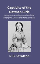 Captivity of the Oatman Girls: Being an Interesting Narrative of Life Among the  - £19.67 GBP