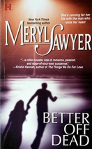 Better Off Dead by Meryl Sawyer / 2005 HQN Romantic Suspense Paperback - £0.90 GBP