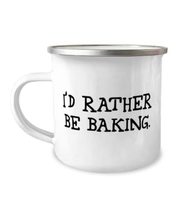 Epic Baking, I&#39;d Rather Be Baking, Joke Holiday 12oz Camper Mug For Friends - £15.62 GBP