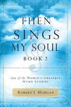 Then Sings My Soul, Book 2: 150 of the World&#39;s Greatest Hymn Stories [Pa... - $5.58
