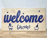 "Welcome Gnome" Wooden Sign - $45.00