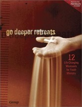 Go Deeper Retreats: 12 Life-Changing Weekends for Youth Ministry Anonymous - $12.22