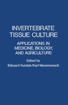 Invertebrate Tissue Culture: Applications in Medicine, Biology, and Agriculture  - £54.01 GBP