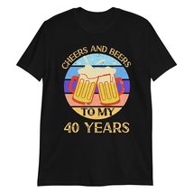 Cheers and Beers to My 40 Years T Shirt 40th Birthday 40 Years Old Gift T-Shirt  - £15.72 GBP+