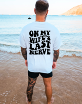 On My Wifes Last Nerve Graphic Tee T-Shirt Funny for Men Husband Fathers... - £18.78 GBP+