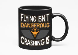 Make Your Mark Design Flying Isn&#39;t Dangerous Crashing Is Funny, Black 11... - $21.77+