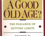 A Good Old Age: The Paradox of Setting Limits Homer, Paul and Holstein, ... - $2.93
