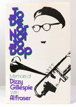 Dizzy Gillespie &amp;  Al Fraser TO BE OR NOT TO BOP  1st Edition Thus 1st Printing - $69.95