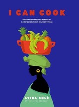 I Can Cook: Haitian Fusion recipes inspired by a First Gerneration&#39;s cul... - £33.57 GBP