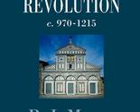The First European Revolution: c. 970-1215 (The Making of Europe) [Paper... - £7.68 GBP