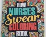 HOW NURSES SWEAR Adult Coloring Book NEW Coloring Crew Medical Clinicians - £6.31 GBP