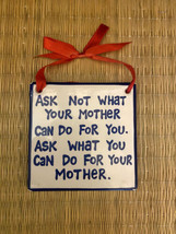 Hanging Tile Lorrie Veasey Ask Not What Your Mother Can Do For You.  Ask What - £6.39 GBP