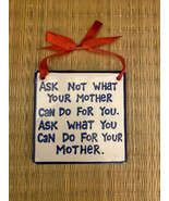 Hanging Tile Lorrie Veasey Ask Not What Your Mother Can Do For You.  Ask... - £6.33 GBP