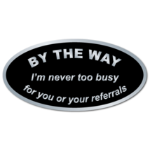 By The Way, I&#39;m never too busy for your referrals, Roll of 50 Stickers - £7.70 GBP