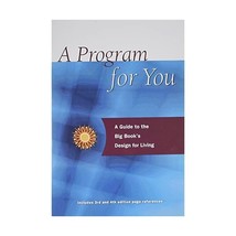 A Program for You: A Guide to the Big Book&#39;s Design for Living Anonymous - $17.00