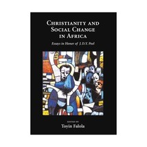 Christianity and Social Change in Africa: Essays in Honor of J.D.Y. Peel Falola, - $56.00