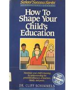 How to Shape Your Child's Education Schimmels, Cliff - $2.99