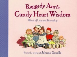 RAGGEDY ANN&#39;S CANDY HEART WORDS OF LOVE. Johnny Gruelle. New. 1st Edition. - $44.59