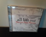 All Left Out - Never Say Never (CD, 2005, pas sur l&#39;étiquette) - $12.32