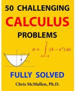 50 Challenging Calculus Problems (Fully Solved) [Paperback] McMullen, Chris - $12.98