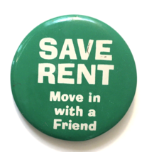 Vintage Pin SAVE RENT Move In With A Friend Button Pinback Green White 1... - $8.00