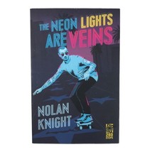 The Neon Lights Are Veins Signed By Author Nolan Knight PB Novel 2017 280 Steps - £74.73 GBP