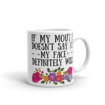 If My Mouth Doesn&#39;t Say It My Face Definitely Will Sarcasm Coffee Mug, Gift for  - £14.39 GBP